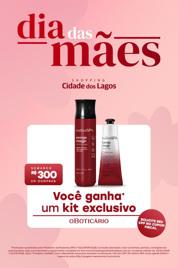 DIA DAS MÃES COM BRINDE DE O BOTICÁRIO